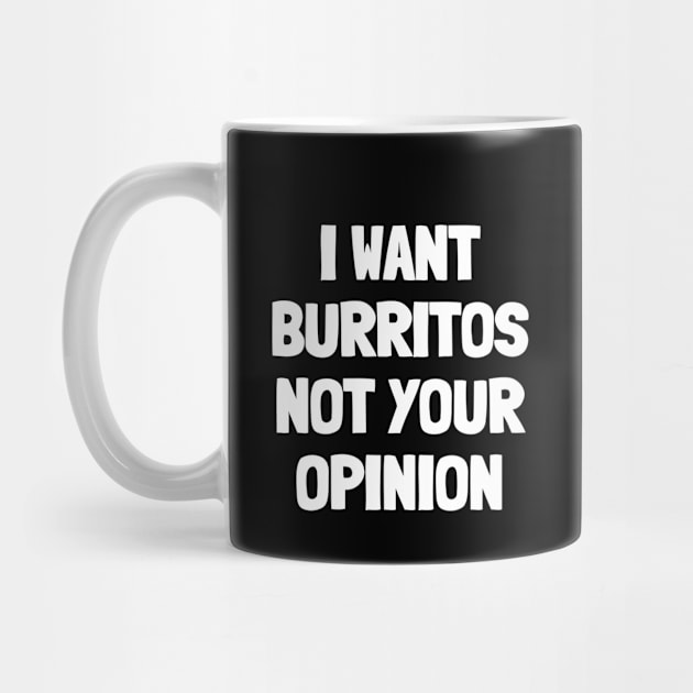 I want burritos not your opinion by White Words